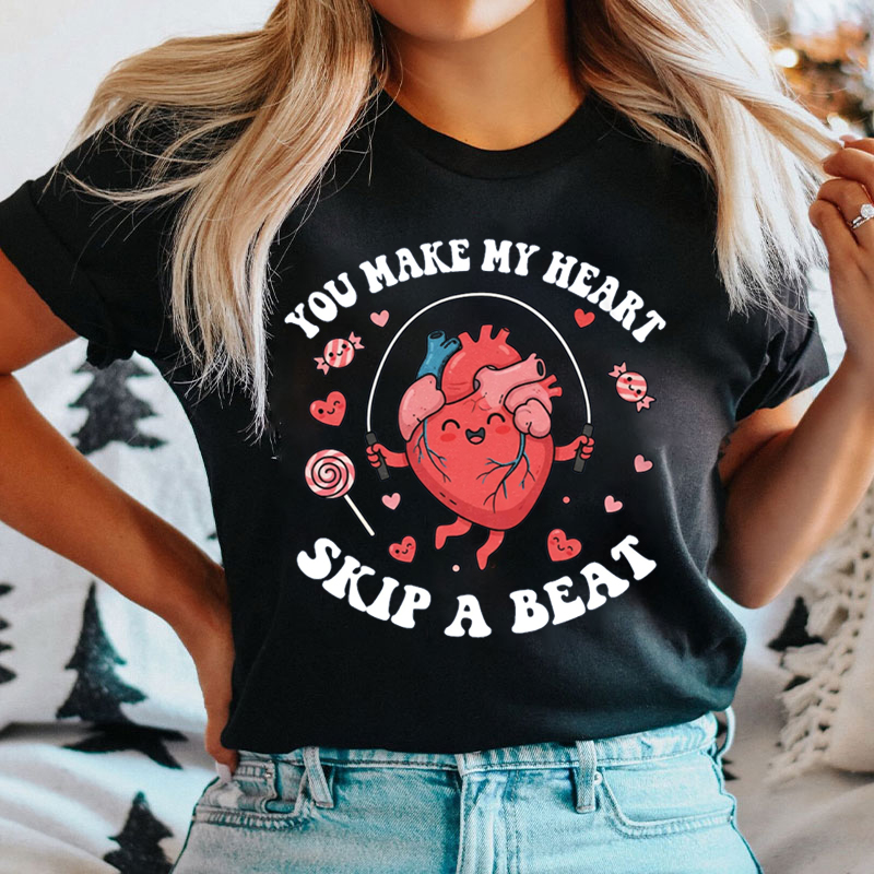You Make My Heart Skip A Beat Cardiac T-shirt