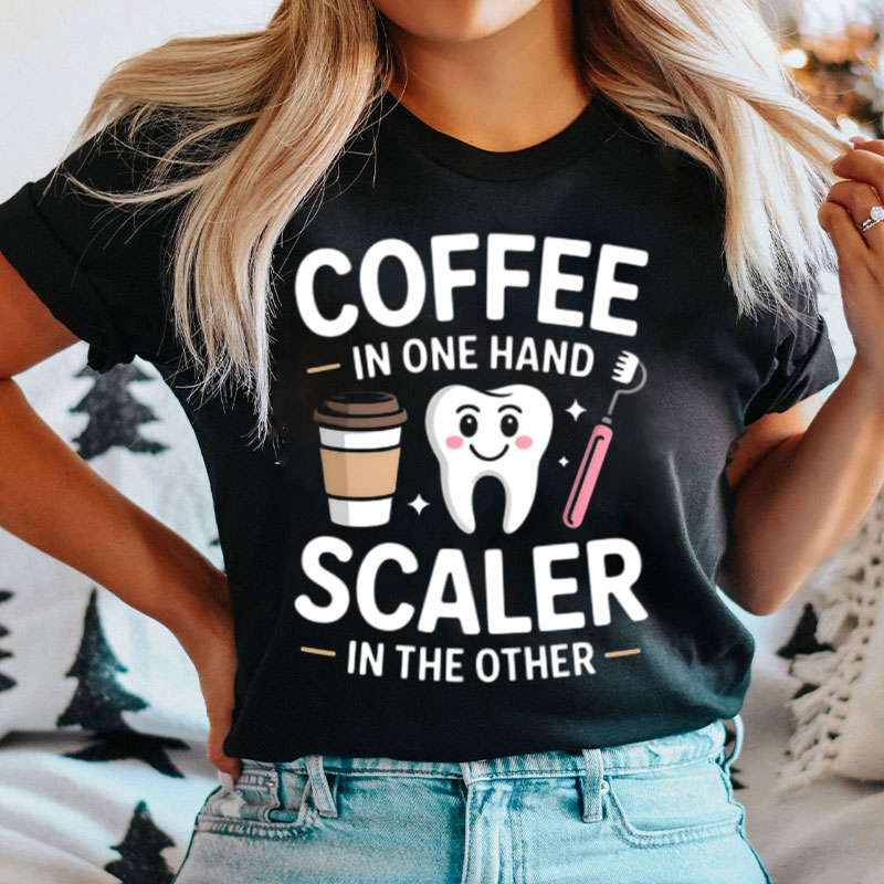 Coffee In One Hand Scaler In The Other T-Shirt