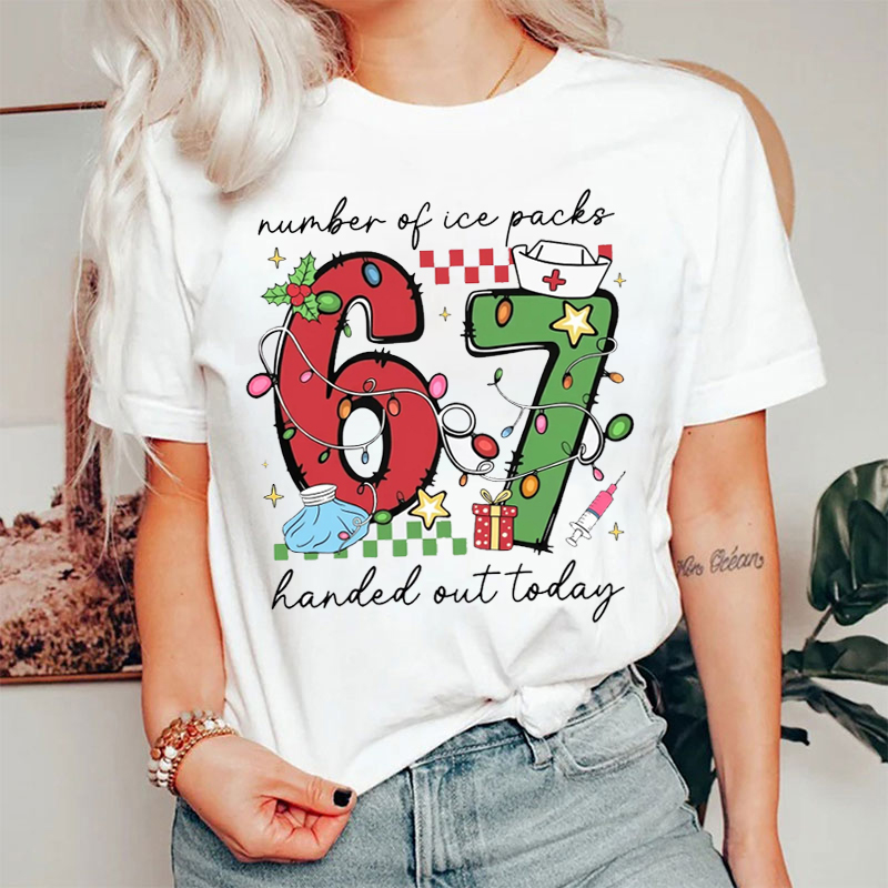 Number Of Ice Packs Hand Out Today 67 Nurse T-Shirt