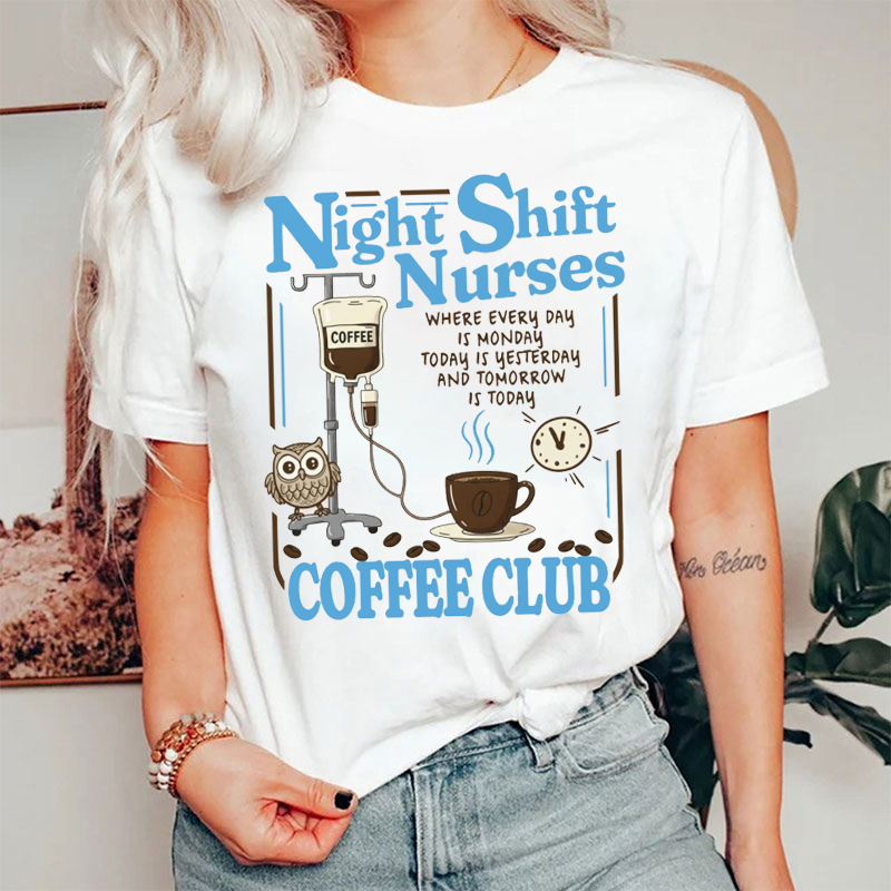 Night Shift Nurses Coffee Club Nurse T-shirt
