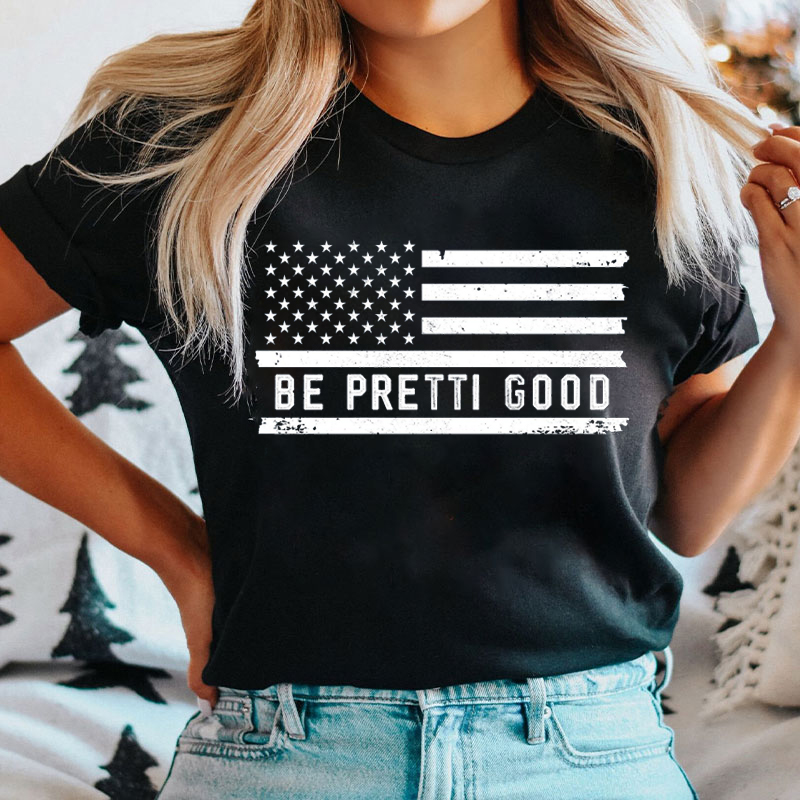 Be Pretti Good Flag Nurse T-shirt