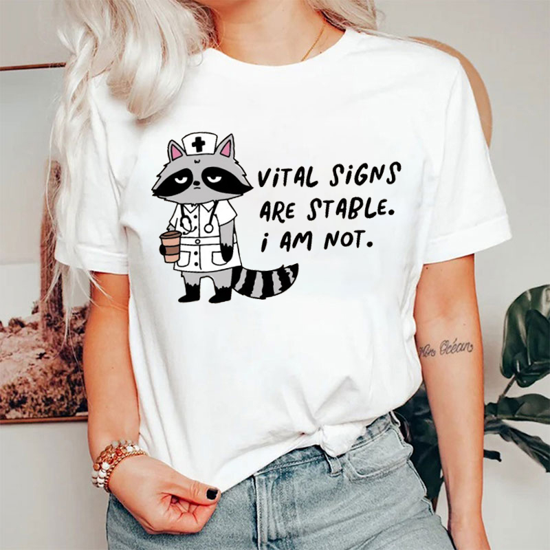 Vital Signs Are Stable I Am Not Nurse T-shirt