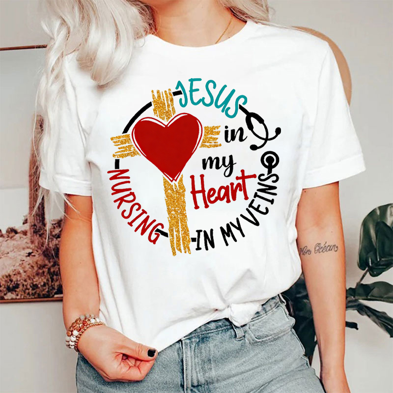 Jesus In My Heart Nursing In My Veins T-shirt