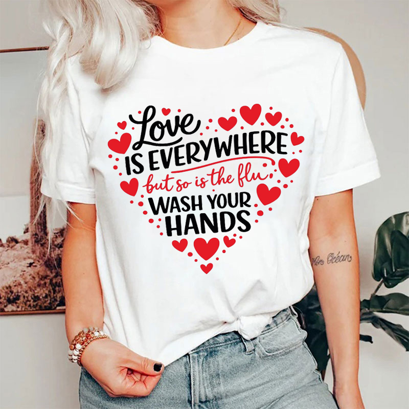 Love Is Everywhere But So Is The Flu Medical Healthcare T-shirt