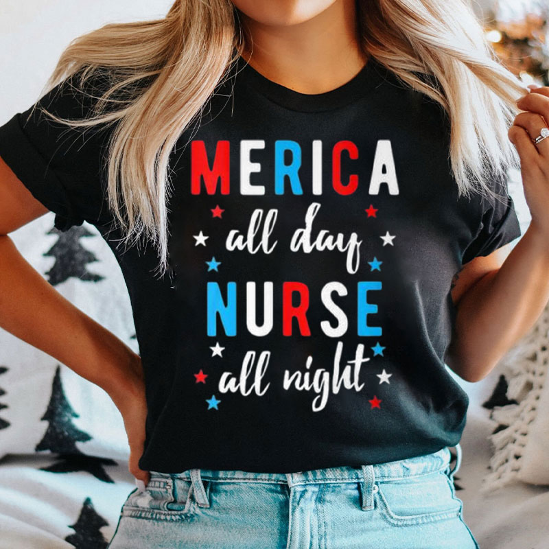 Merica All Day Nurse All Night Nurse T-Shirt
