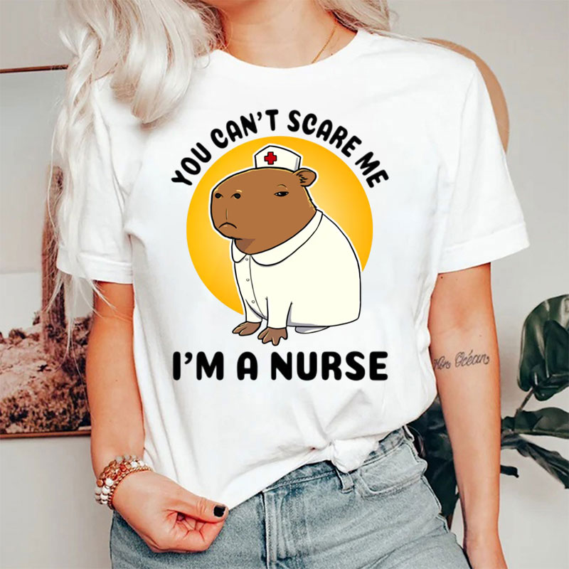 You Can't Scare Me I'm A Nurse T-Shirt