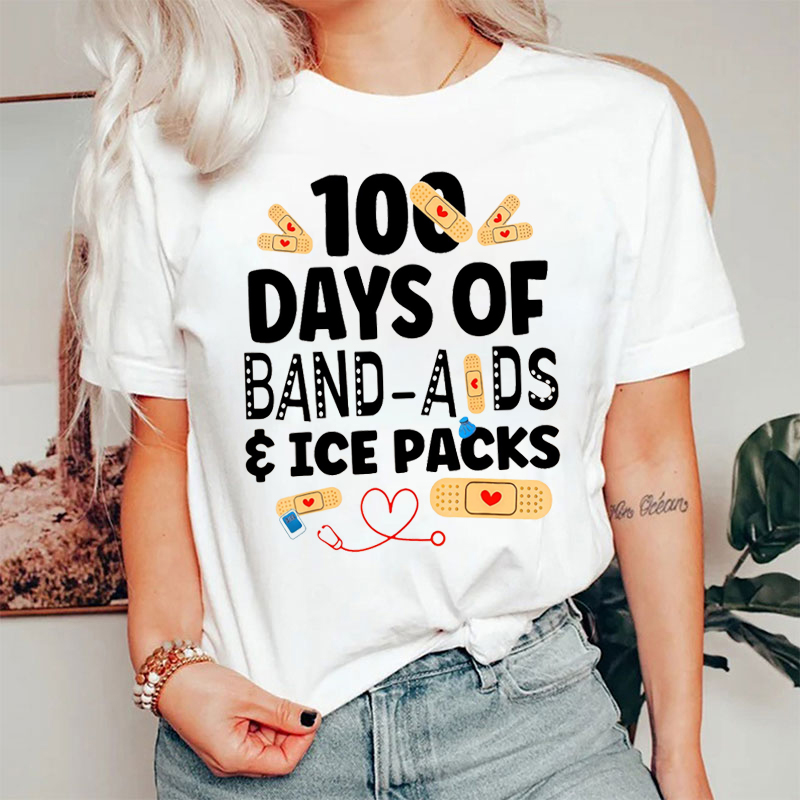100 Days Of Band Aids And Ice Packs Nurse T-shirt