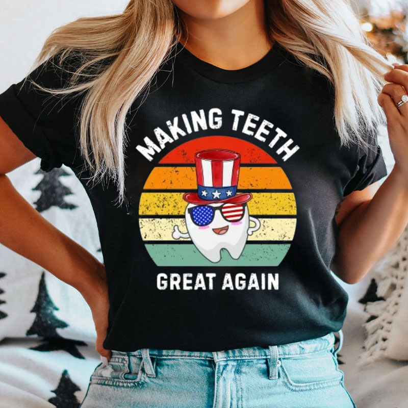 4th Of July Making Teeth Great Again T-Shirt