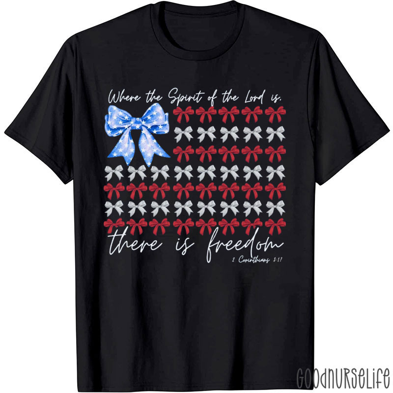 Where The Spirit Of The Lord Is There Is Freedom Nurse T-Shirt