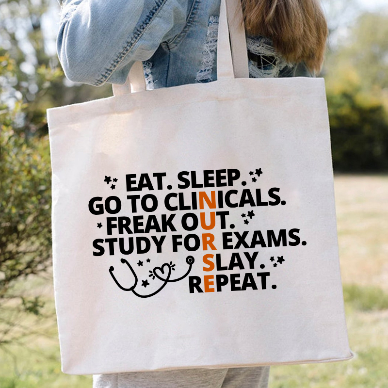Eat Sleep Go To Clinicals Freak Out Study For Exams Nurse Tote Bag