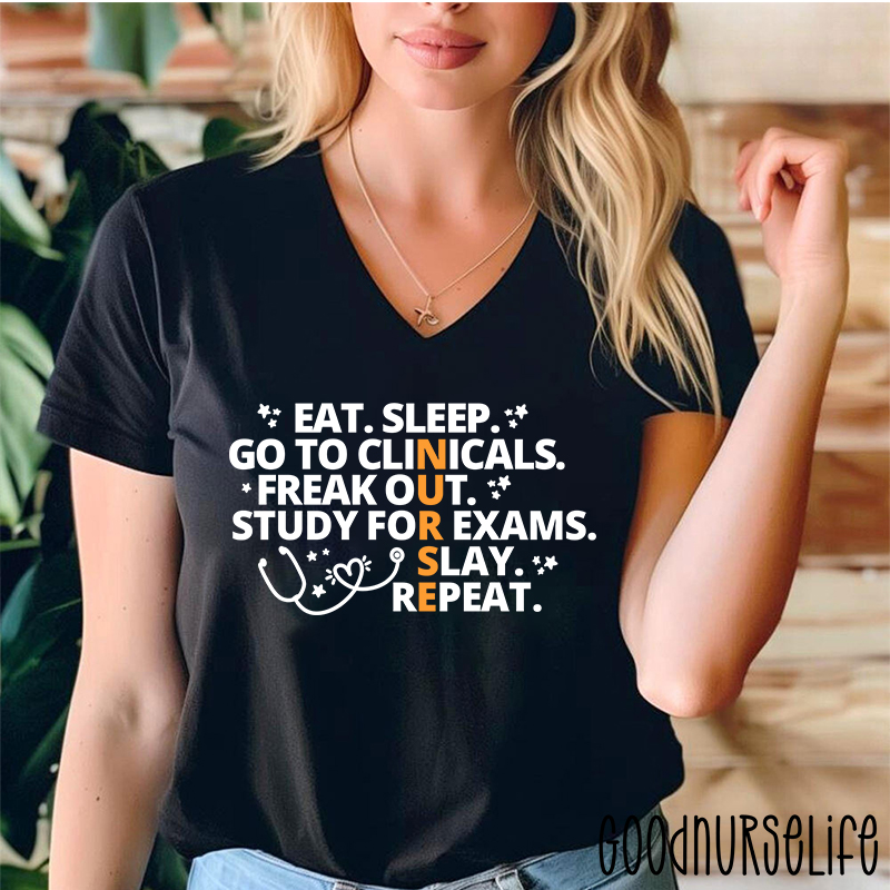 Eat Sleep Go To Clinicals Freak Out Study For Exams Nurse Female V-Neck T-Shirt