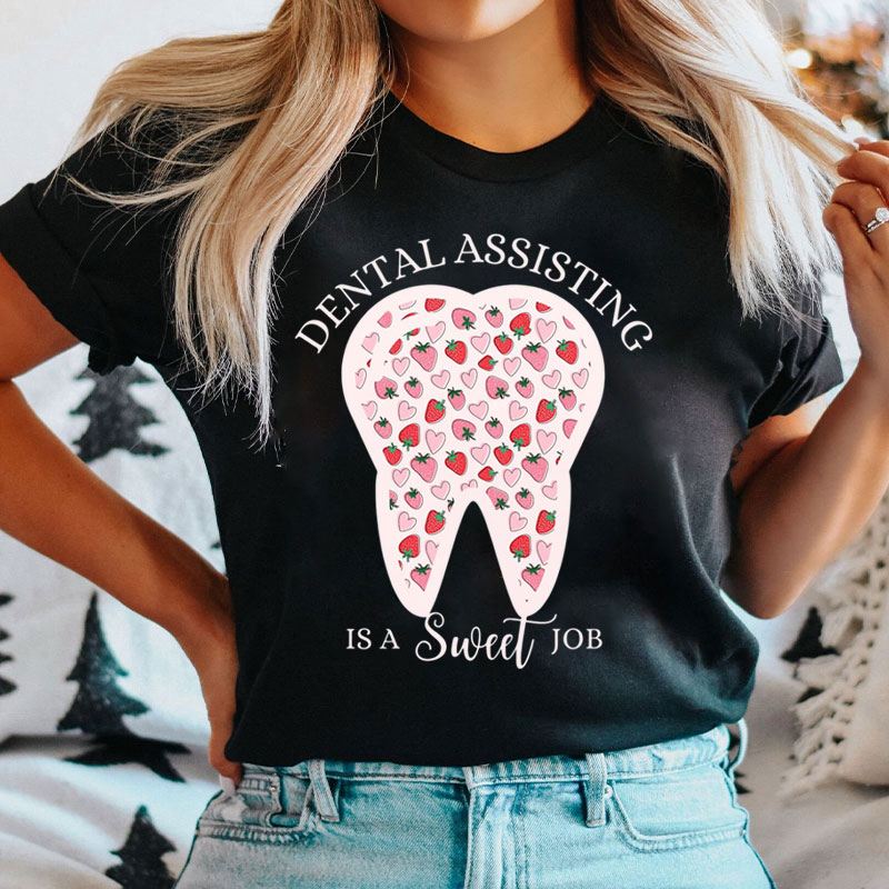 Dental Assisting Is A Sweet Job T-Shirt