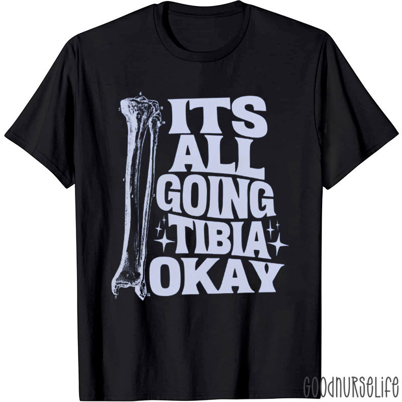 It's All Going Tibia Okay T-Shirt