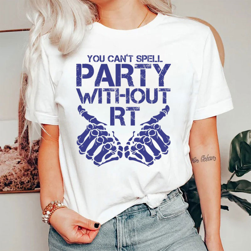 You Can't Spell Party Without RT T-Shirt