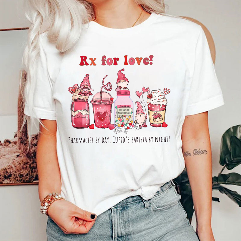 Rx For Love Pharmacist By Day Cupid's Barista By Night T-shirt