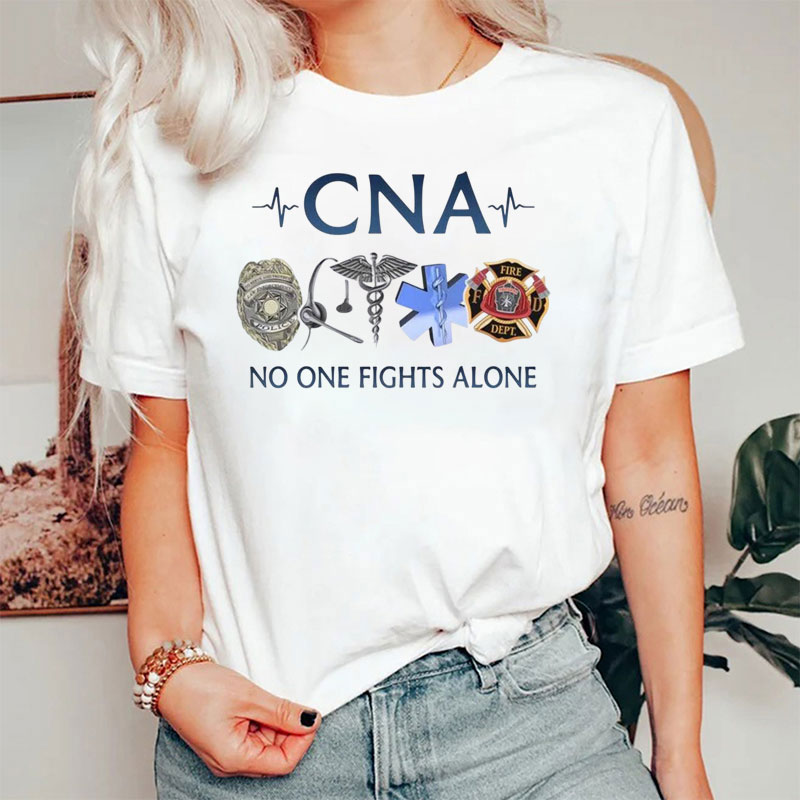 CNA No One Fights Alone Nurse T-Shirt