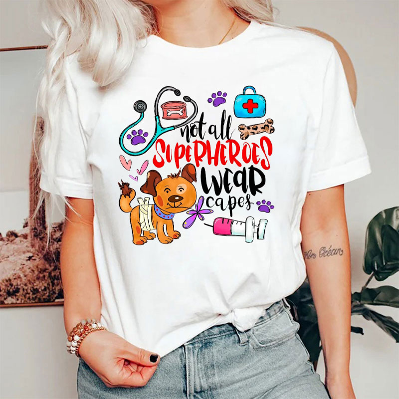 Not All Superheroes Wear Capes Veterinary Nurse T-Shirt