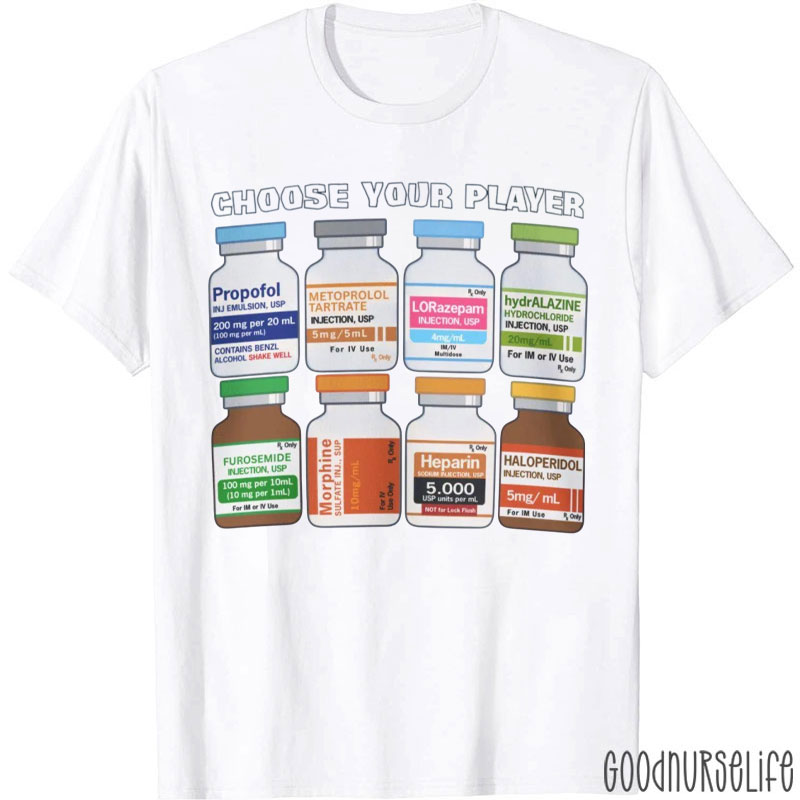 Choose Your Player ICU Medications Player Nurse T-Shirt