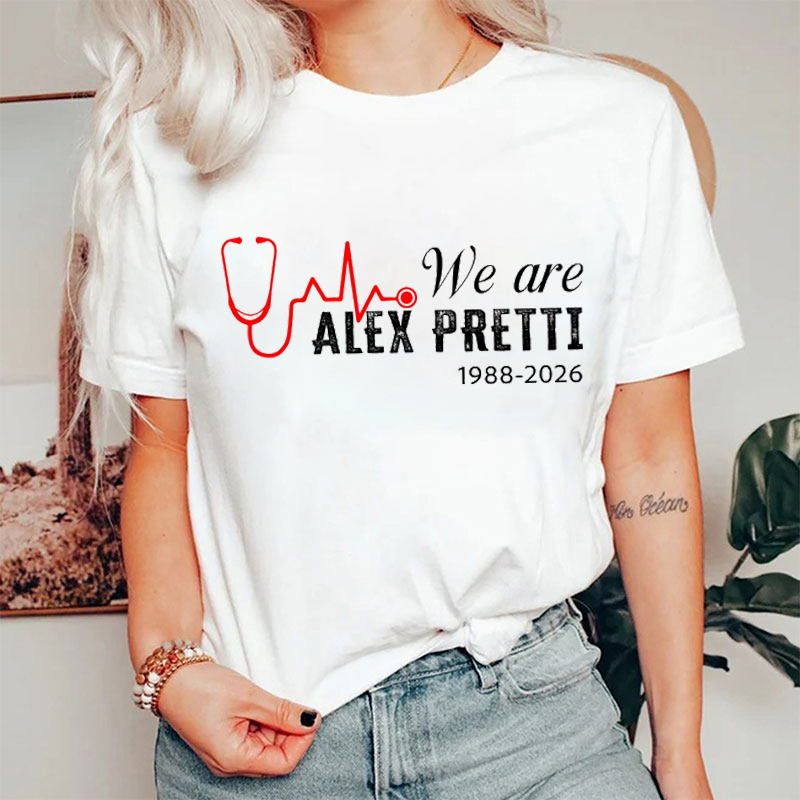 We Are Alex Pretti Nurse T-shirt