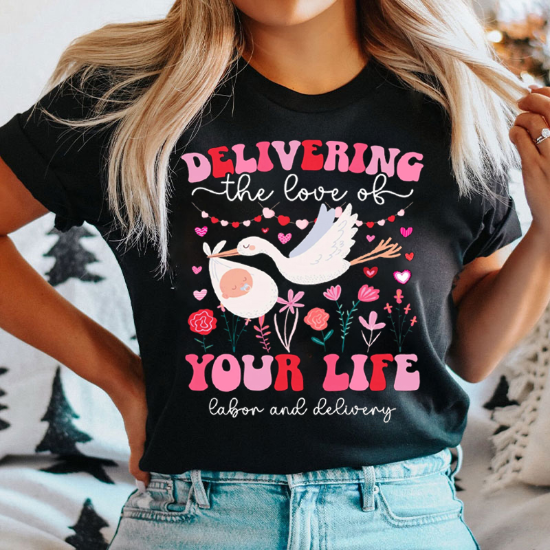 Delivering The Love Of Your Life Labor And Delivery T-shirt