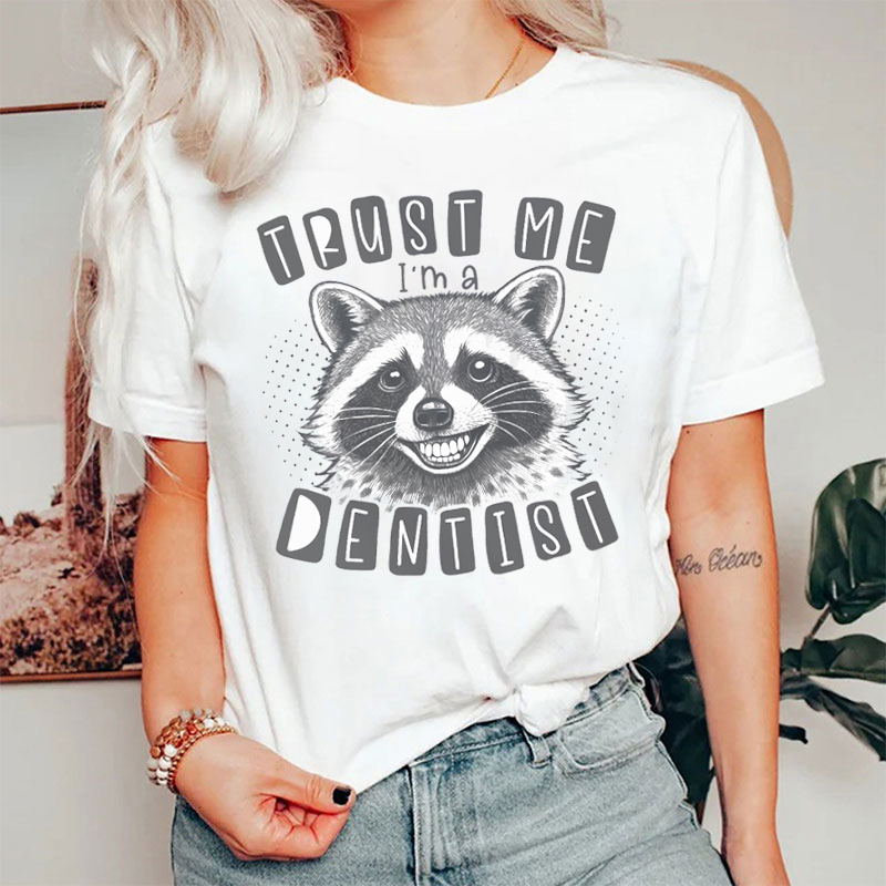 Feral Raccoon Trust Me I'm A Dentist T-shirt