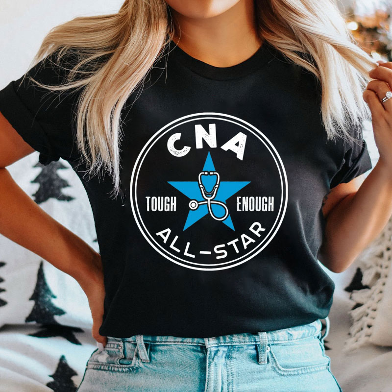 CNA All Star Tough Enough Nurse T-Shirt