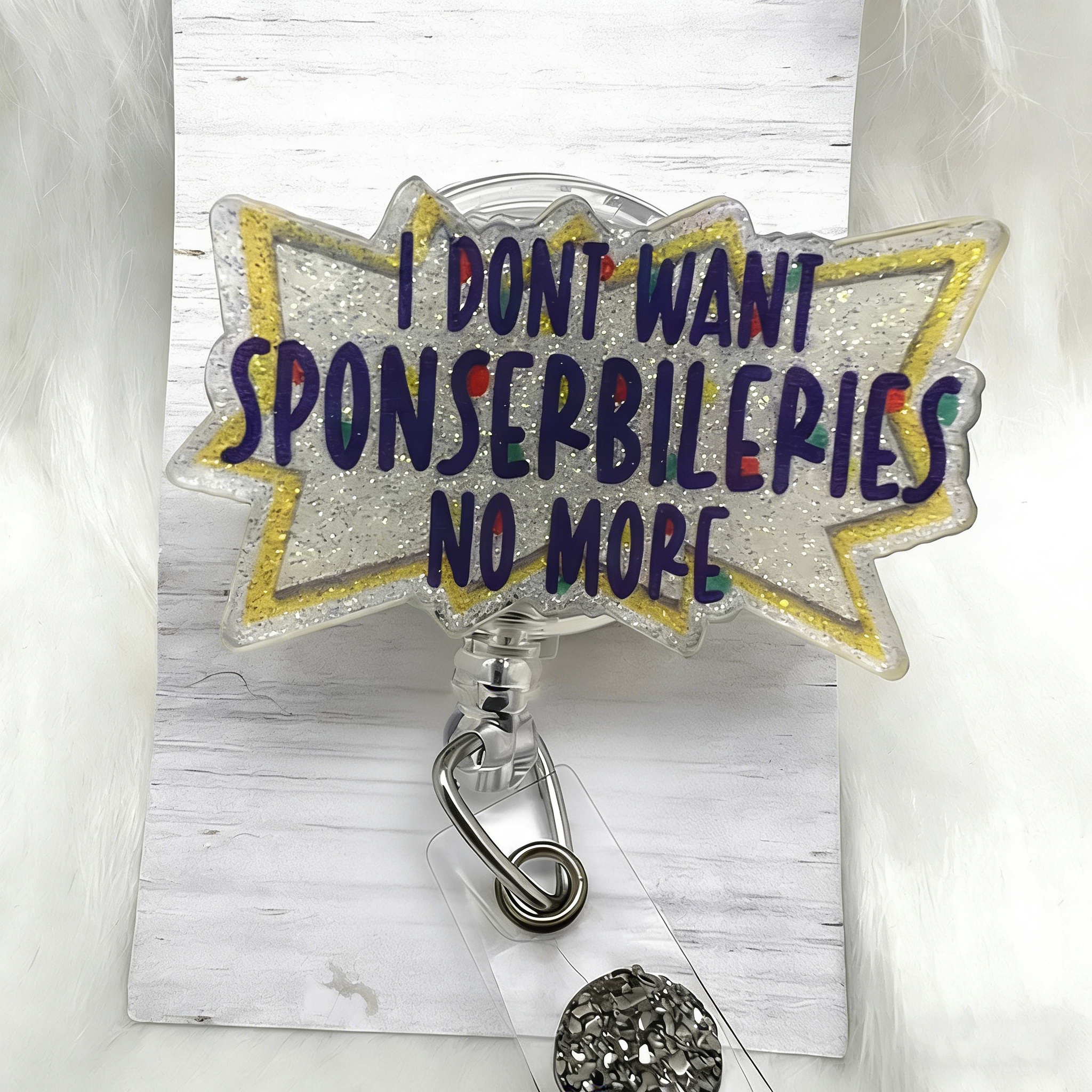 I Don't Want Sponserbileries No More Nurse Badge Reel