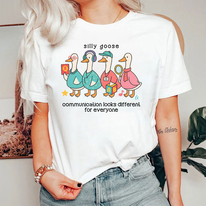 Silly Goose Communication Looks Different For Everyone T-Shirt