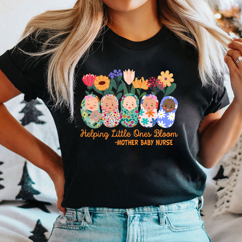 Helping Little Ones Bloom Mother Baby Nurse T-Shirt