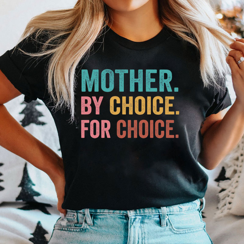 Mother By Choice For Choice T-Shirt
