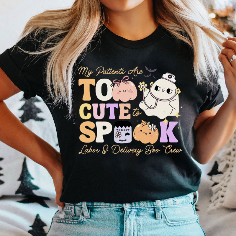 My Patients Are Too Cute To Spook Nurse T-Shirt