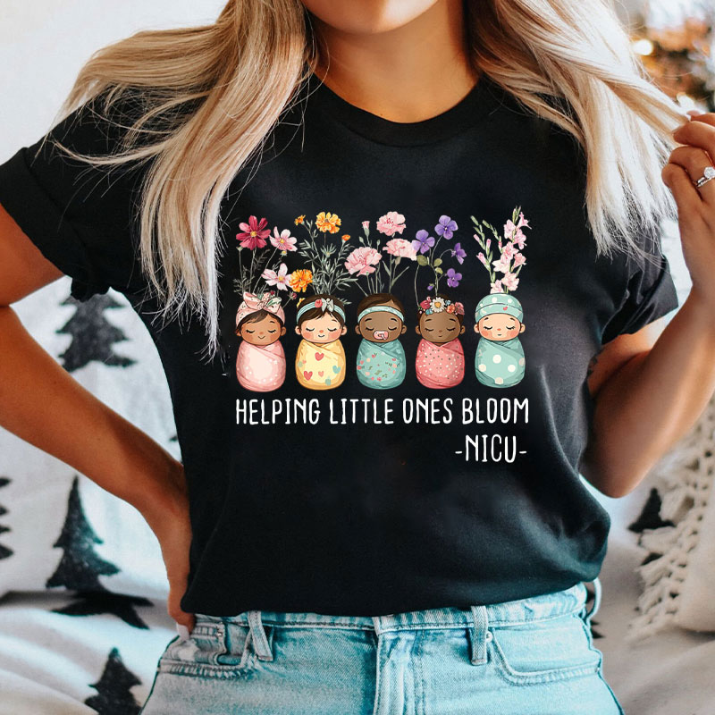 Helping Little Ones Bloom NICU Nurse T-Shirt