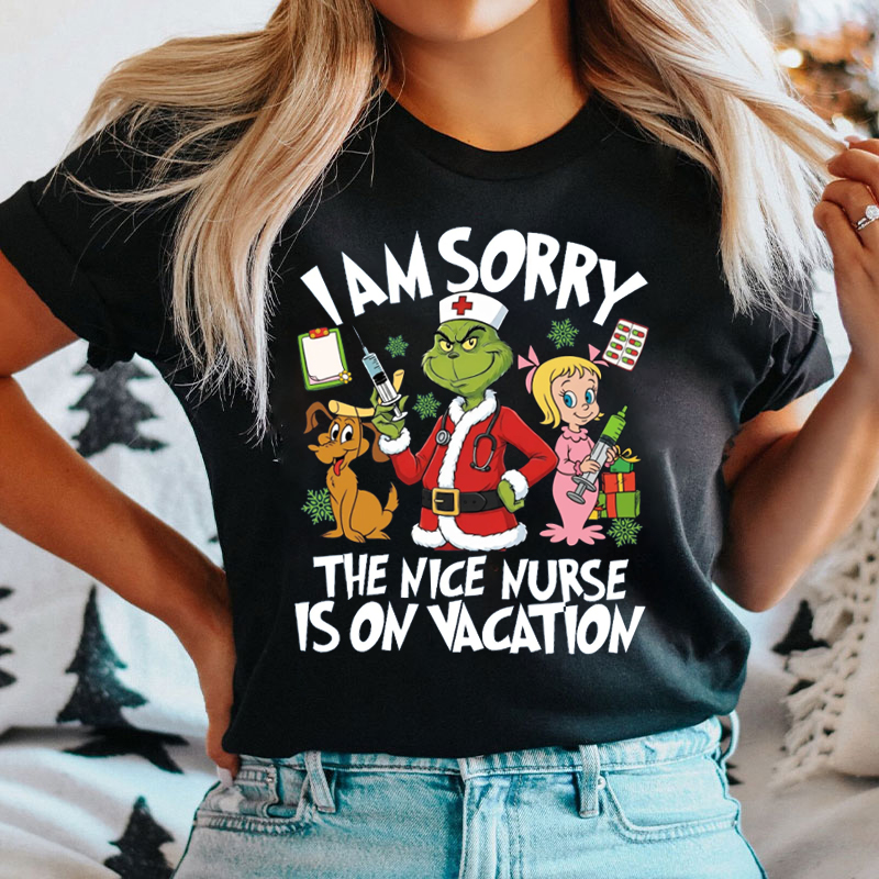 I Am Sorry The Nice Nurse Is On Vacation Mean Nurse T-Shirt