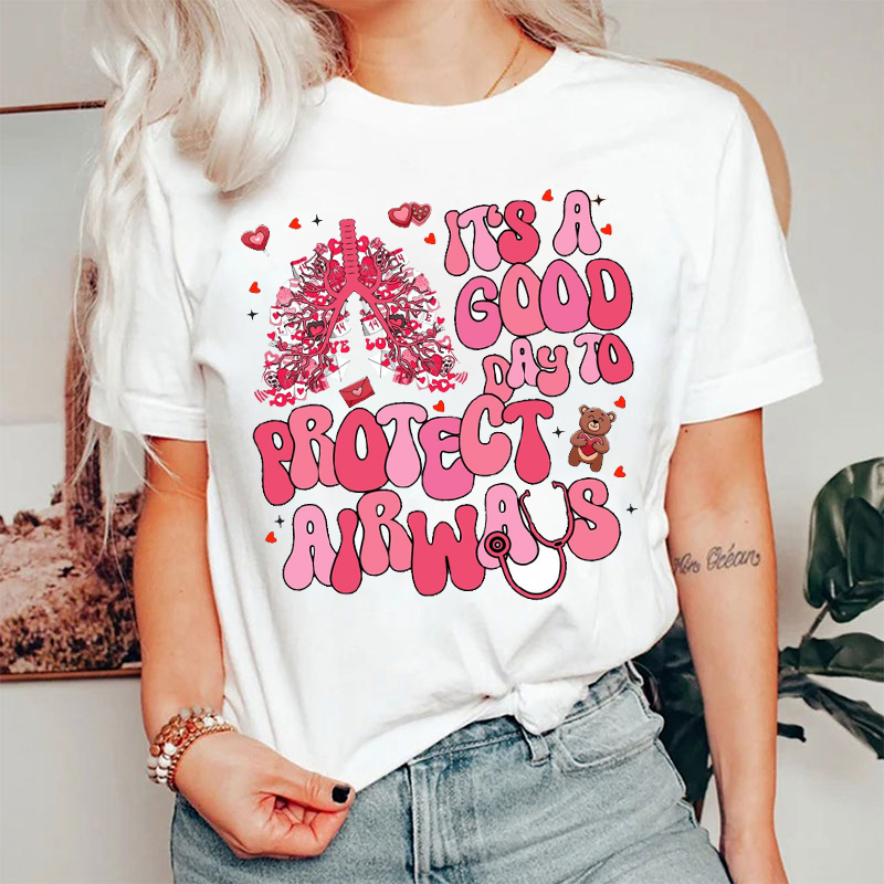 It's A Good Day to Protect Airways Respiratory Therapist Valentine T-shirt