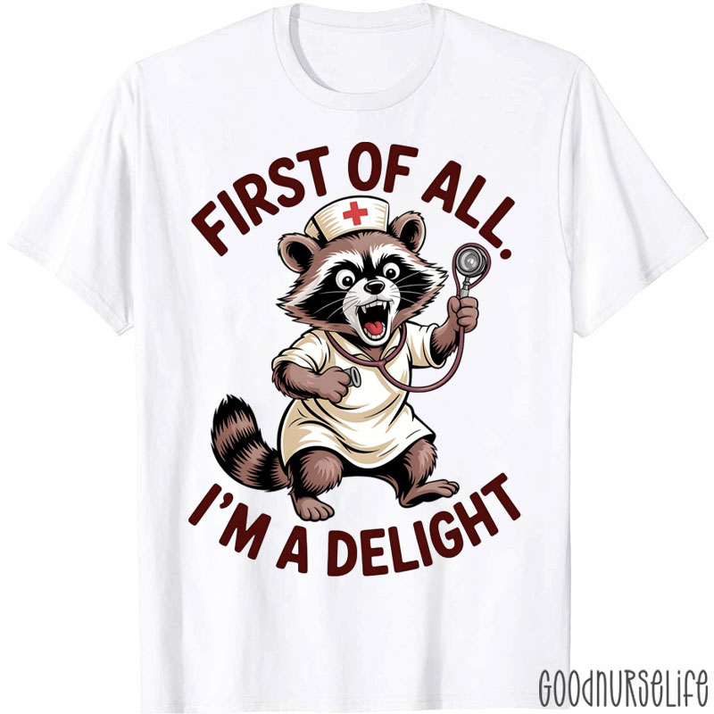 First Of All I'm A Delight Stethoscope Nurse T-Shirt
