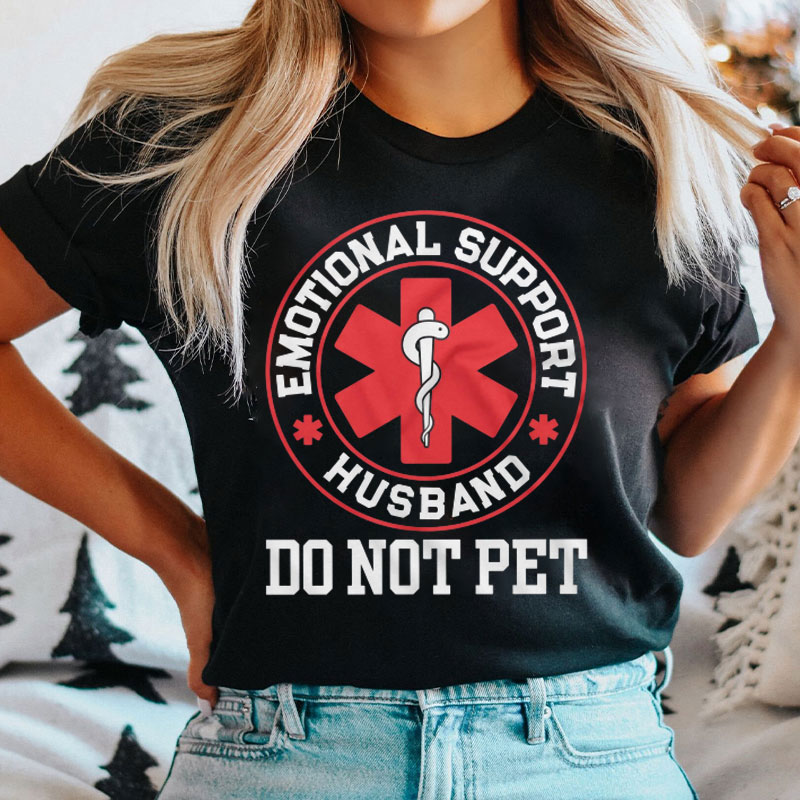 Emotional Support Husband Do Not Pet Nurse T-Shirt
