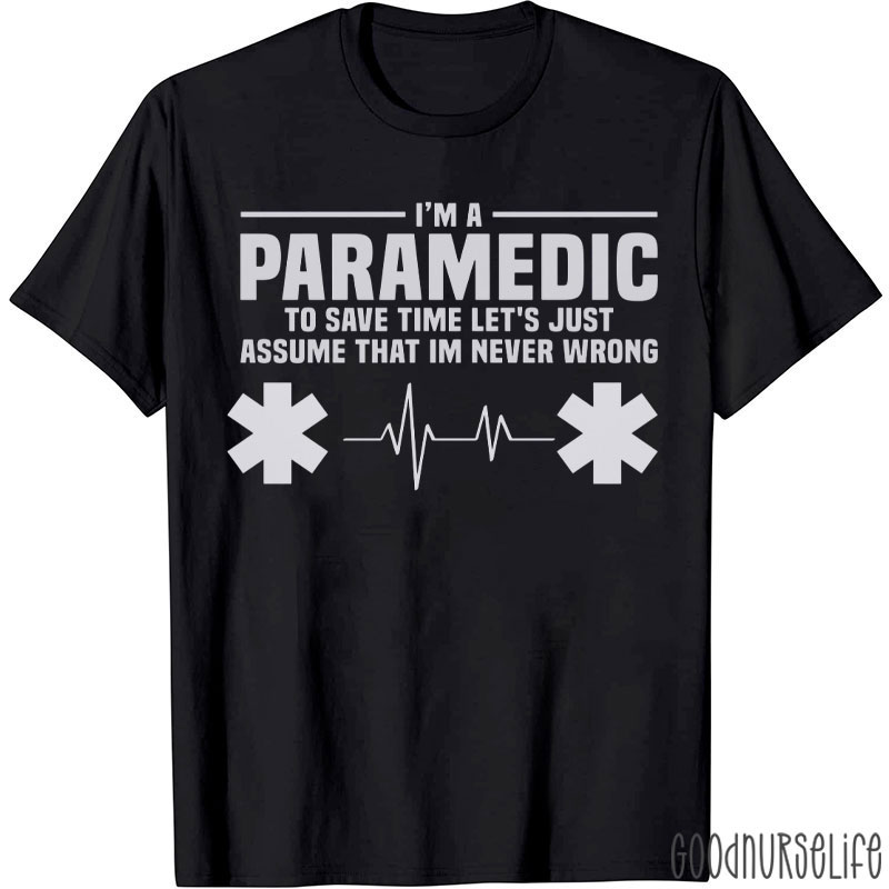 I'm A Paramedic To Save Time Nurse T-Shirt