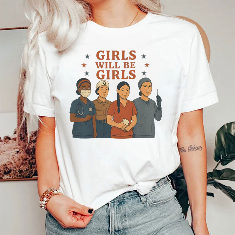 Girls Will Be Girls Patriotic Feminist 4th Of July Nurse T-Shirt