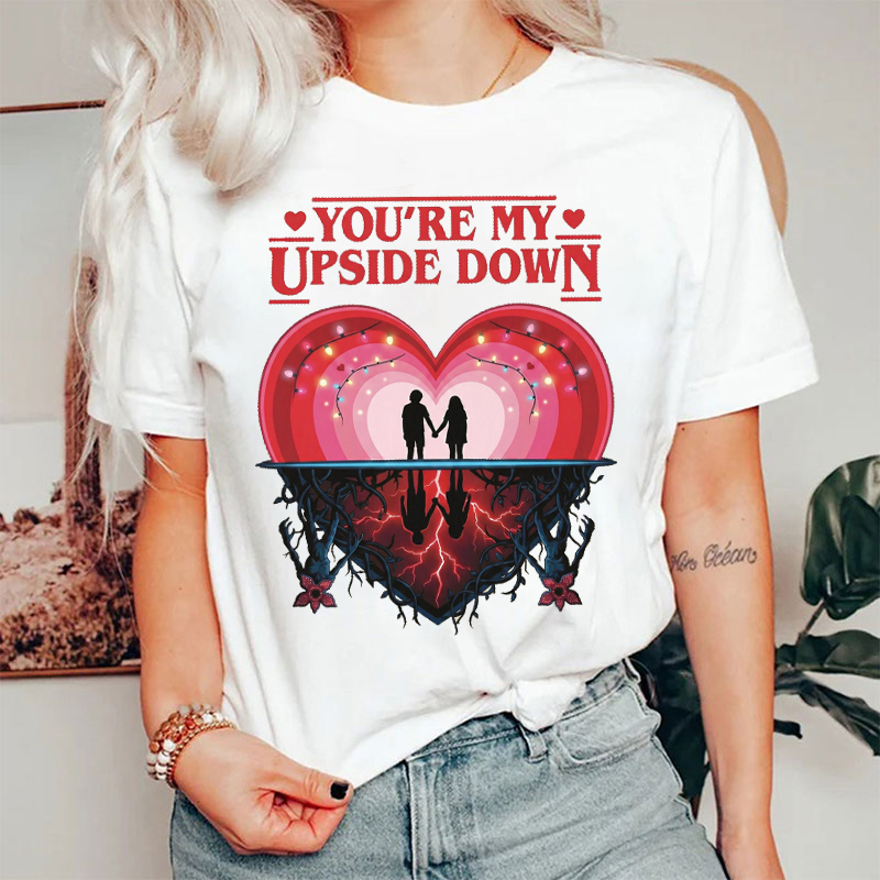 You're My Upside Down T-shirt