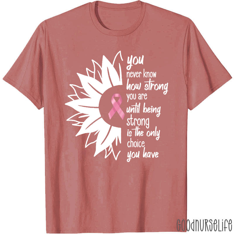 Breast Cancer Awareness Sunflower Quote  Nurse T-Shirt