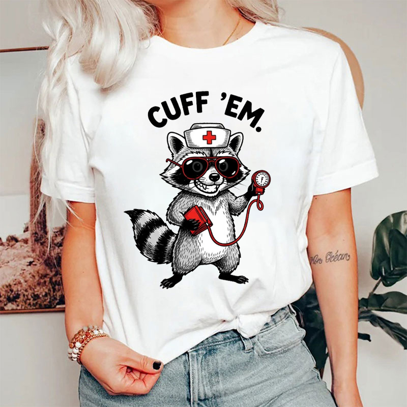Funny Raccoon Nurse Cuff Em Nurse T-shirt