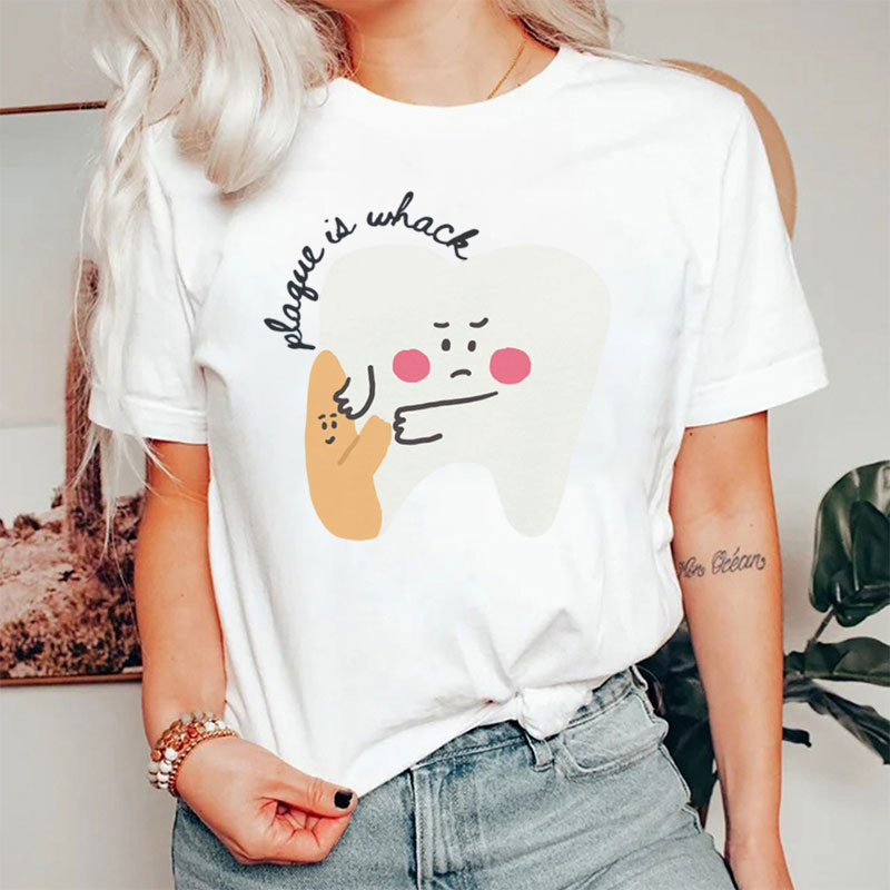 Funny Dental Plaque Is Wack T-Shirt