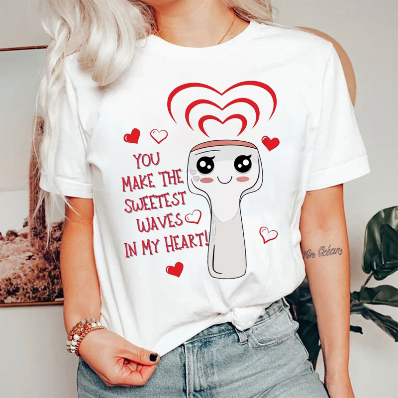 You Make The Sweetest Waves In My Heart T-shirt