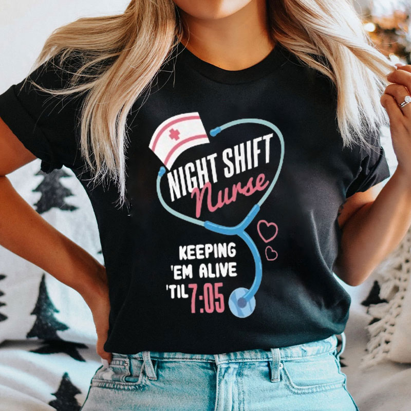 Funny Night Nurse Keeping Them Alive Till Nurse T-Shirt