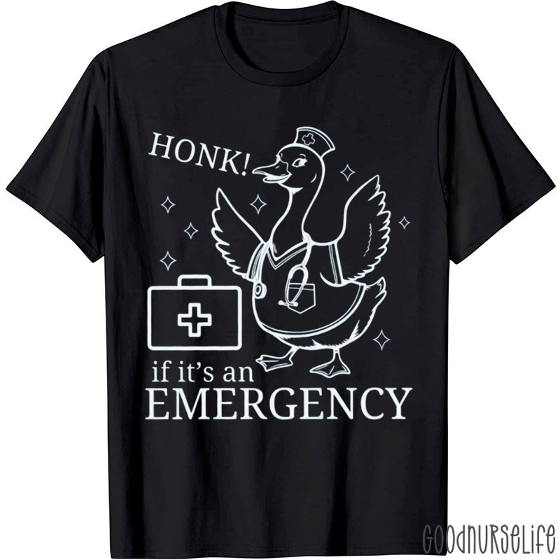 Honk If It's An Emergency Silly Goose Nurse T-Shirt