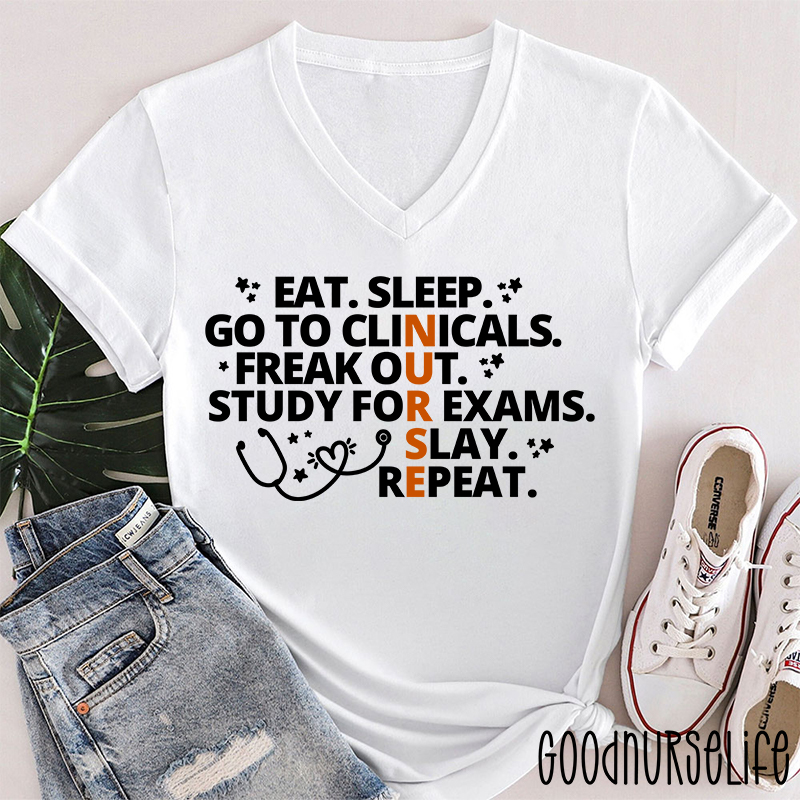 Eat Sleep Go To Clinicals Freak Out Study For Exams Nurse Female V-Neck T-Shirt