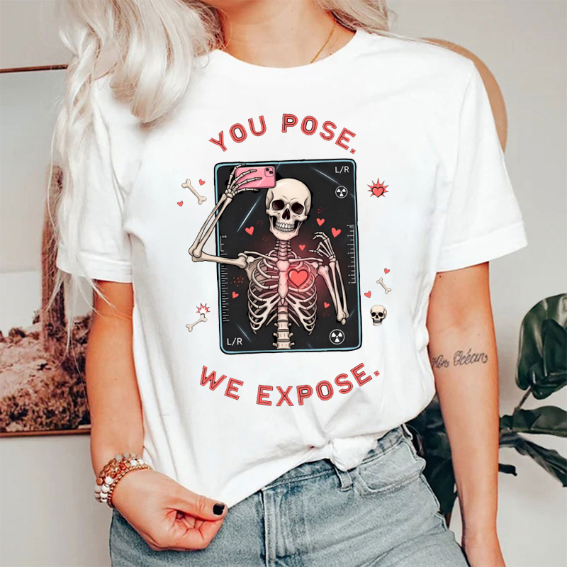 Radiate Love You Pose We Expose T-shirt