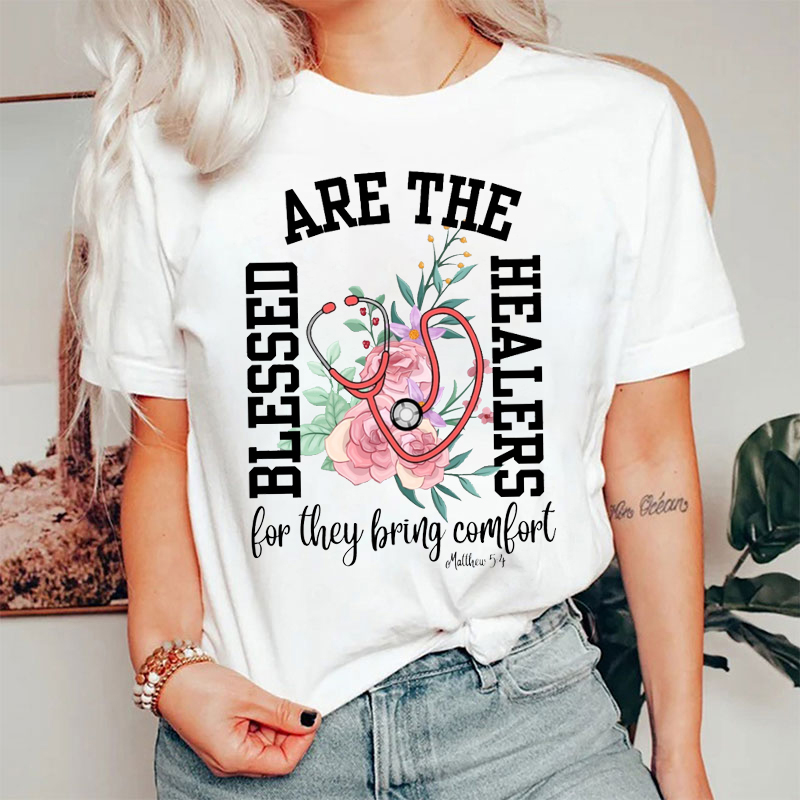 Floral And Stethoscope Blessed Are The Healers Nurse T-shirt