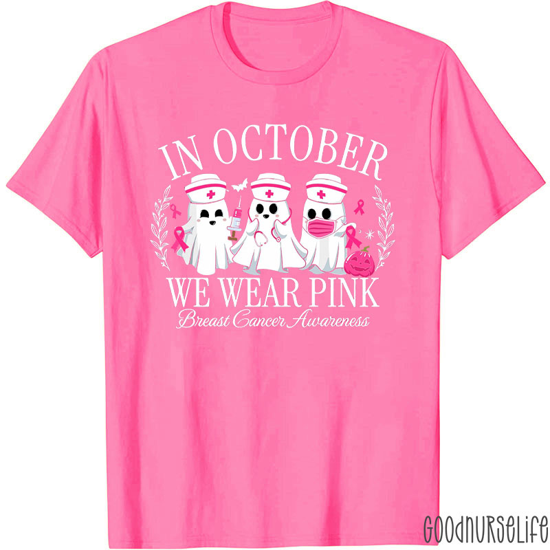 In October We Wear Pink Nurse Ghosts Breast Cancer Awareness Nurse T-Shirt