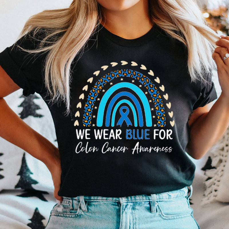 We Wear Blue For Colon Cancer Awareness T-shirt